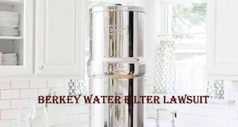 Berkey Water Filter Lawsuit