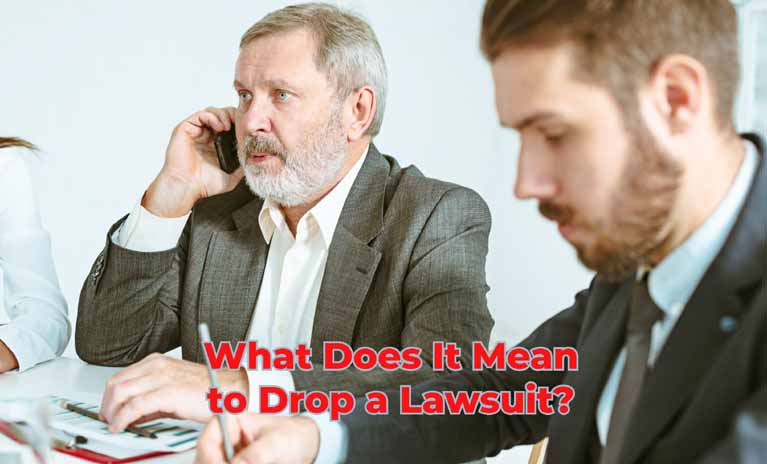 What Does It Mean to Drop a Lawsuit